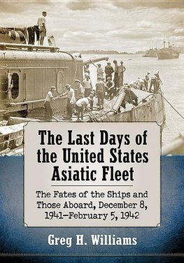 Williams, G:  The Last Days of the United States Asiatic Fle