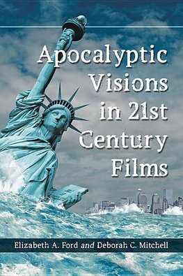 Ford, E:  Apocalyptic Visions in 21st Century Films