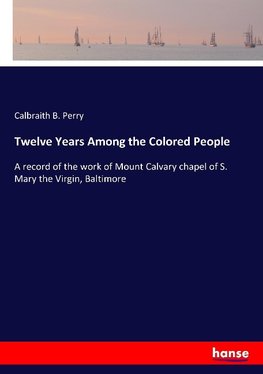 Twelve Years Among the Colored People