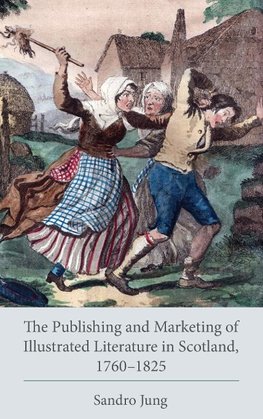 Publishing and Marketing of Illustrated Literature in Scotland, 1760-1825