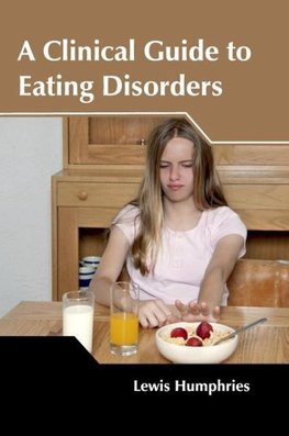 A Clinical Guide to Eating Disorders