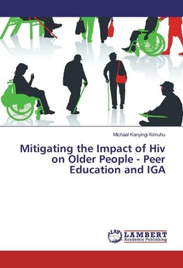 Mitigating the Impact of Hiv on Older People - Peer Education and IGA