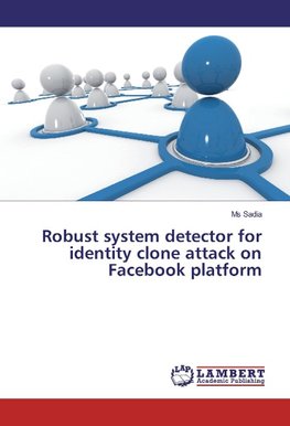 Robust system detector for identity clone attack on Facebook platform