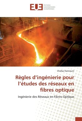 Règles d'ingénierie pour l'études des réseaux en fibres optique