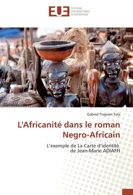 L'Africanité dans le roman Negro-Africain