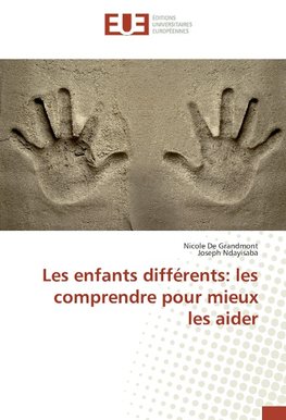 Les enfants différents: les comprendre pour mieux les aider