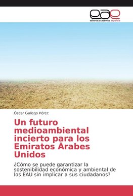 Un futuro medioambiental incierto para los Emiratos Árabes Unidos