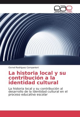 La historia local y su contribución a la identidad cultural