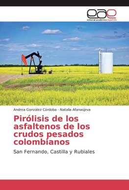 Pirólisis de los asfaltenos de los crudos pesados colombianos