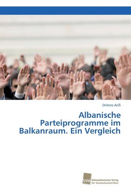 Albanische Parteiprogramme im Balkanraum. Ein Vergleich