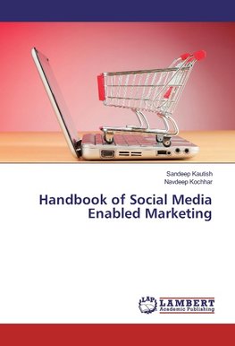 Handbook of Social Media Enabled Marketing