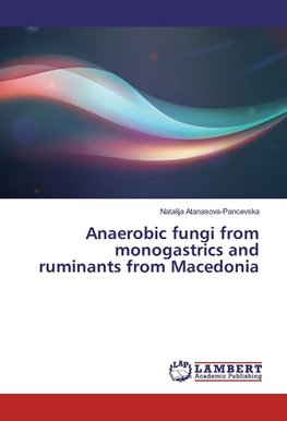 Anaerobic fungi from monogastrics and ruminants from Macedonia