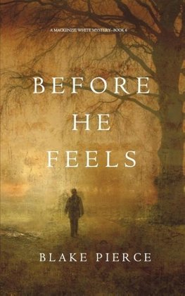 Before He Feels (A Mackenzie White Mystery-Book 6)