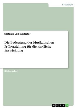 Die Bedeutung der Musikalischen Früherziehung für die kindliche Entwicklung