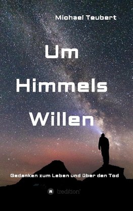 Um Himmels Willen