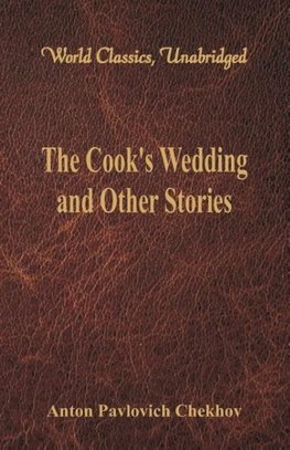 The Cook's Wedding and Other Stories (World Classics, Unabridged)