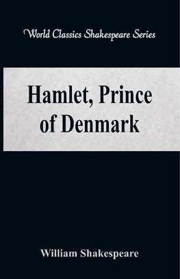 Hamlet, Prince of Denmark (World Classics Shakespeare Series)