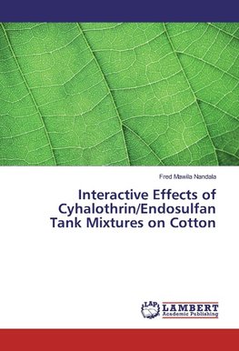 Interactive Effects of Cyhalothrin/Endosulfan Tank Mixtures on Cotton