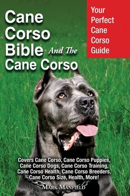 Manfield, M: Cane Corso Bible And the Cane Corso