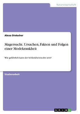 Magersucht. Ursachen, Fakten und Folgen einer Modekrankheit