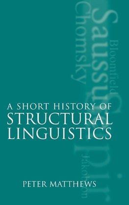 A Short History of Structural Linguistics