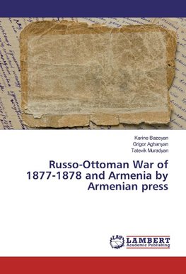 Russo-Ottoman War of 1877-1878 and Armenia by Armenian press