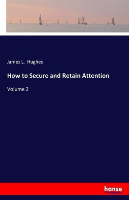 How to Secure and Retain Attention