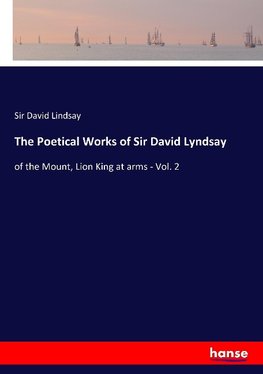 The Poetical Works of Sir David Lyndsay