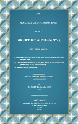 The Practice and Jurisdiction of the Court of Admiralty