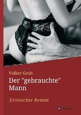 Der "gebrauchte" Mann  Teil 3