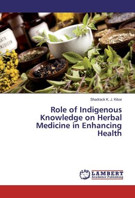 Role of Indigenous Knowledge on Herbal Medicine in Enhancing Health