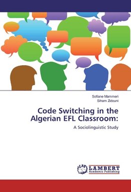 Code Switching in the Algerian EFL Classroom: