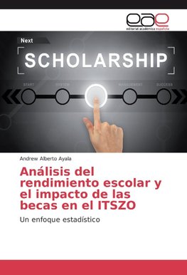 Análisis del rendimiento escolar y el impacto de las becas en el ITSZO