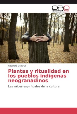 Plantas y ritualidad en los pueblos indígenas neogranadinos