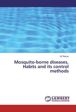 Mosquito-borne diseases, Habits and its control methods