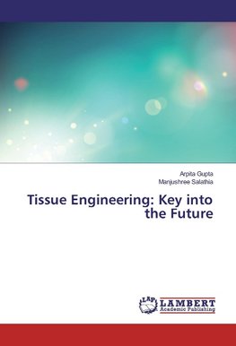 Tissue Engineering: Key into the Future