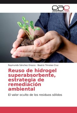 Reuso de hidrogel superabsorbente, estrategia de remediación ambiental