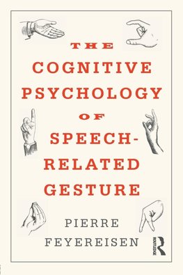 The Cognitive Psychology of Speech-Related Gesture