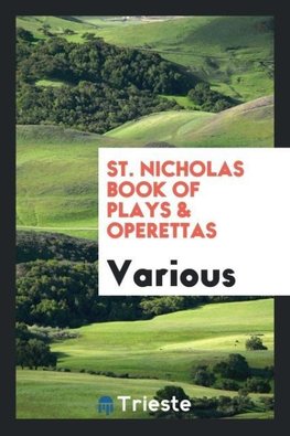 St. Nicholas book of plays & operettas