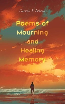 Poems of Mourning and Healing Memory