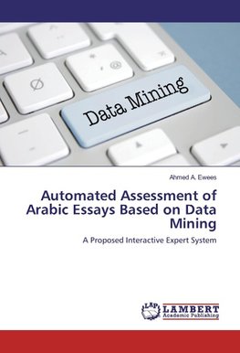 Automated Assessment of Arabic Essays Based on Data Mining