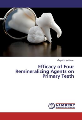 Efficacy of Four Remineralizing Agents on Primary Teeth