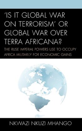 'Is It Global War on Terrorism' or Global War Over Terra Africana?