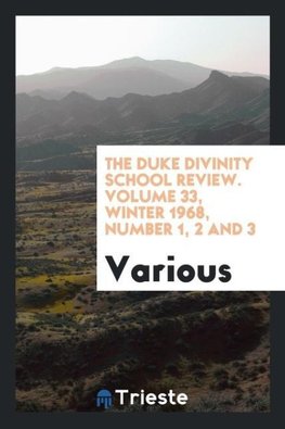 The Duke Divinity School review. Volume 33, Winter 1968, Number 1, 2 and 3