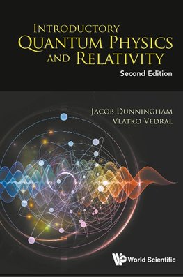 Dunningham, J: Introductory Quantum Physics And Relativity