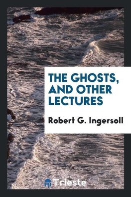 The ghosts, and other lectures