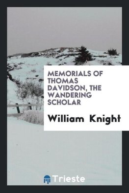 Memorials of Thomas Davidson, the wandering scholar