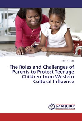 The Roles and Challenges of Parents to Protect Teenage Children from Western Cultural Influence