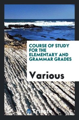 Course of study for the elementary and grammar grades