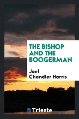 The bishop and the boogerman